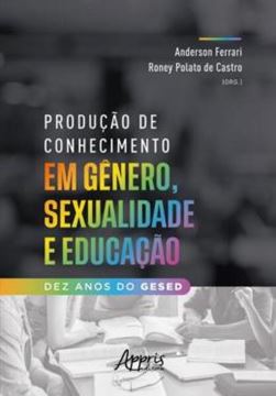 Imagem de PRODUCAO DE CONHECIMENTO EM GENERO, SEXUALIDADE E EDUCACAO: 10 ANOS DO GESED