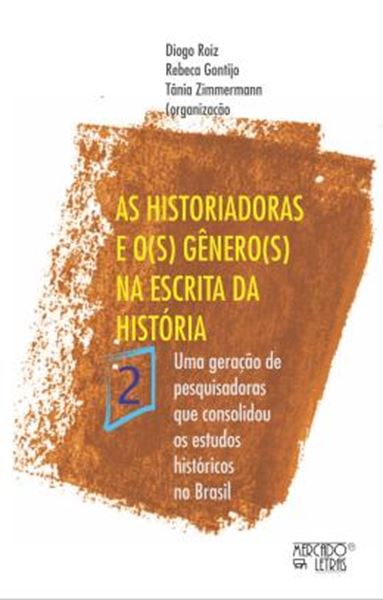 Picture of AS HISTORIADORAS E O(S) GENERO(S) NA ESCRITA DA HISTORIA - VOLUME 2 - UMA GERACAO DE PESQUISADORAS QUE CONSOLIDOU OS ESTUDOS HISTORICOS NO BRASIL