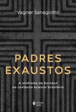 Imagem de PADRES EXAUSTOS - A SINDROME DE BURNOUT NO CONTEXTO ECLESIAL BRASILEIRO