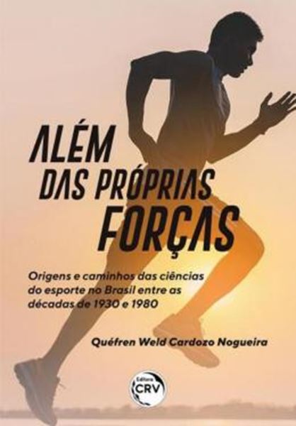 Picture of ALEM DAS PROPRIAS FORCAS: ORIGENS E CAMINHOS DAS CIÊNCIAS DO ESPORTE NO BRASIL ENTRE AS DÉCADAS DE 1930 E 1980
