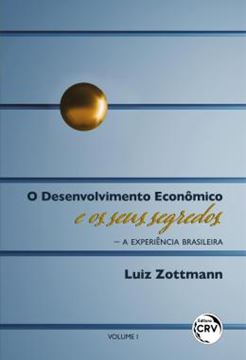 Imagem de O DESENVOLVIMENTO ECONOMICO E OS SEUS SEGREDOS — A EXPERIENCIA BRASILEIRA VOLUME 1