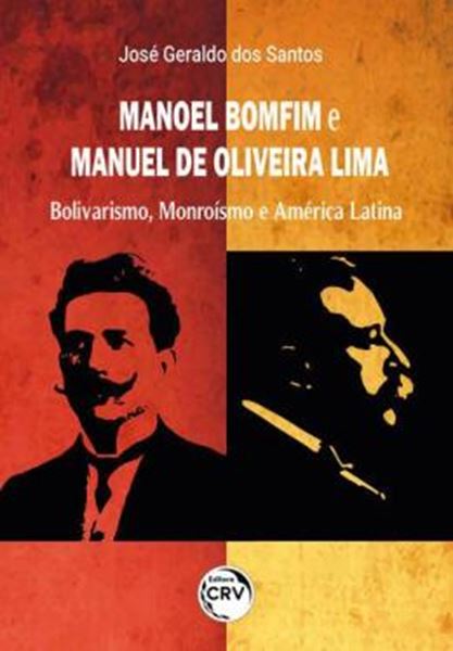 Picture of MANOEL BOMFIM E MANUEL DE OLIVEIRA LIMA: BOLIVARISMO, MONROISMO E AMERICA LATINA