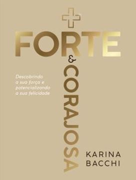 Imagem de + FORTE E CORAJOSA - DESCOBRINDO A SUA FORCA E POTENCIALIZANDO A SUA FELICIDADE