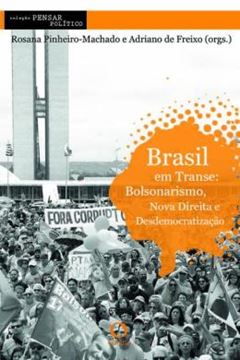 Imagem de BRASIL EM TRANSE - BOLSONARISMO, NOVA DIREITA E DESDEMOCRATIZAÇÃO
