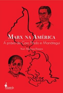 Imagem de MARX NA AMERICA - A PRAXIS DE CAIO PRADO E MARIATEGUI