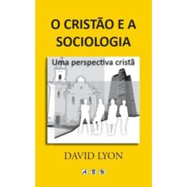 Picture of CRISTAO E A SOCIOLOGIA, O - UMA PERSPECTIVA CRISTA - 2ª ED.
