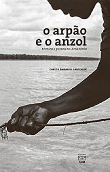 Picture of O ARPAO E O ANZOL - TECNICA E PESSOA NA AMAZONIA