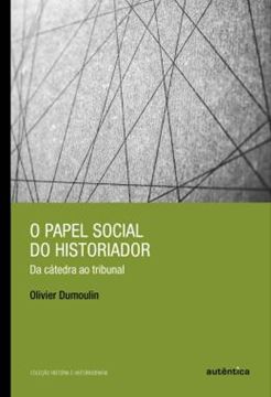Imagem de PAPEL SOCIAL DO HISTORIADOR, O
