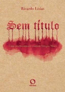 Imagem de SEM TITULO - UMA PERFORMANCE CONTRA SERGIO MORO