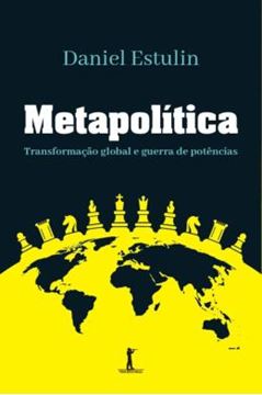 Imagem de METAPOLITICA - TRANSFORMACAO GLOBAL E GUERRA DE POTENCIAS