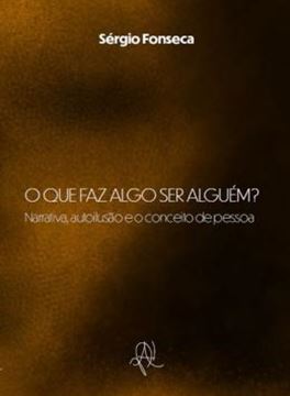 Imagem de O QUE FAZ ALGO SER ALGUEM? - NARRATIVA, AUTOILUSAO E O CONCEITO DE PESSOA