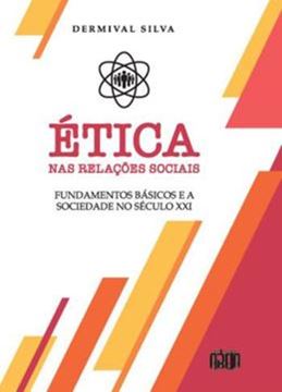 Imagem de ETICA NAS RELACOES SOCIAIS - FUNDAMENTOS BASICOS E A SOCIEDADE NO SECULO XXI