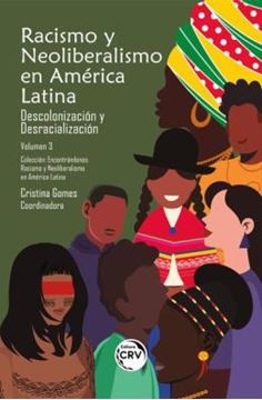 Imagem de RACISMO Y NEOLIBERALISMO EN AMERICA LATINA: DESCOLONIZACION Y DESRACIALIZACION COLECCION ENCONTRANDONOS. RACISMO Y NEOLIBERALISMO EN AMERICA LATINA VOLUMEN 3