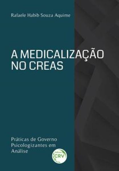 Picture of A MEDICALIZACAO NO CREAS - PRATICAS DE GOVERNO PSICOLOGIZANTES EM ANALISE