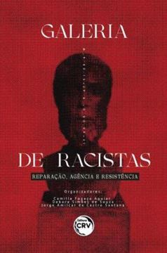 Imagem de GALERIA DE RACISTAS: REPARACAO, AGENCIA E RESISTENCIA