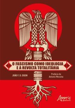Imagem de O FASCISMO COMO IDEOLOGIA E A REVOLTA TOTALITARIA