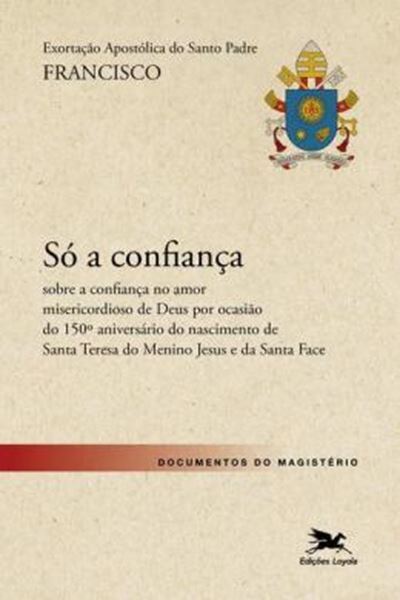 Picture of EXORTACAO APOSTOLICA SO A CONFIANCA - SOBRE A CONFIANCA NO AMOR MISERICORDIOSO DE DEUS