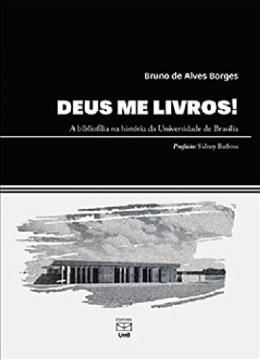 Imagem de DEUS ME LIVROS! A BIBLIOFILIA NA HISTORIA DA UNIVERSIDADE DE BRASILIA