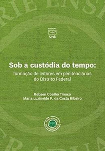 Picture of SOB A CUSTODIA DO TEMPO - FORMACAO DE LEITORES EM PENITENCIARIAS DO DISTRITO FEDERAL