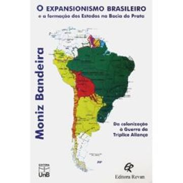 Imagem de EXPANSIONISMO BRASILEIRO E A FORMACAO DOS ESTADOS NA BACIA DO PRATA - ARGENTINA, URUGUAI E PARAGUAI - 3ª ED.