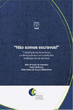 Imagem de NAO SOMOS ESCRAVOS! - TRABALHADORES BRASILEIROS CONTEMPORANEOS EM CONDICOES ANALOGAS AS DE ESCRAVO