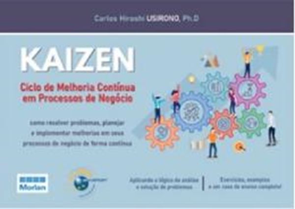 Picture of KAIZEN CICLO DE MELHORIA CONTINUA EM PROCESSOS DE NEGOCIOS - COMO RESOLVER PROBLEMAS, PLANEJAR E IMPLEMENTAR MELHORIAS EM SEUS PROCESSOS DE NEGOCIO DE FORMA CONTINUA