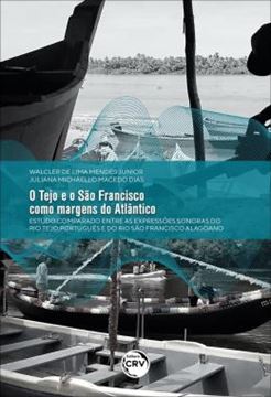 Imagem de O TEJO E O SAO FRANCISCO COMO MARGENS DO ATLANTICO:ESTUDO COMPARADO ENTRE AS EXPRESSOES SONORAS DO RIO TEJO PORTUGUES E DO RIO SAO FRANCISCO ALAGOANO