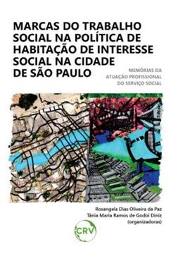 Imagem de MARCAS DO TRABALHO SOCIAL NA POLITICA DE HABITACAO DE INTERESSE SOCIAL NA CIDADE DE SAO PAULO - MEMORIAS DA ATUACAO PROFISSIONAL DO SERVICO SOCIAL