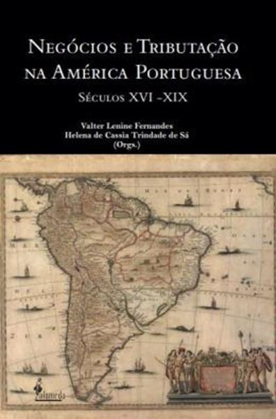 Picture of NEGOCIOS E TRIBUTACAO NA AMERICA PORTUGUESA - SECULOS XVI - XIX
