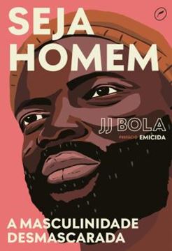 Imagem de SEJA HOMEM - A MASCULINIDADE DESMASCARADA