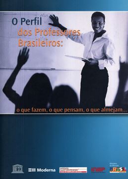 Imagem de O PERFIL DOS PROFESSORES BRASILEIROS: O QUE FAZEM, O QUE PENSAM, O QUE ALMEJAM...