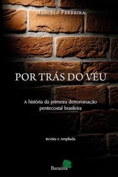 Imagem de POR TRAS DO VEU - A HISTORIA DA PRIMEIRA DENOMINACAO PENTECOSTAL