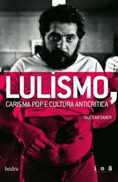 Imagem de LULISMO, CARISMA POP E CULTURA ANTICRITICA