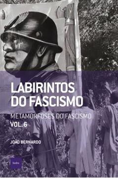 Imagem de LABIRINTOS DO FASCISMO: METAMORFOSES DO FASCISMO