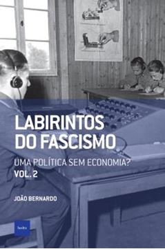 Imagem de LABIRINTOS DO FASCISMO: UMA POLITICA SEM ECONOMIA?