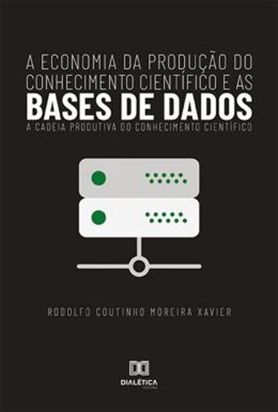 Picture of A ECONOMIA DA PRODUCAO DO CONHECIMENTO CIENTIFICO E AS BASES DE DADOS