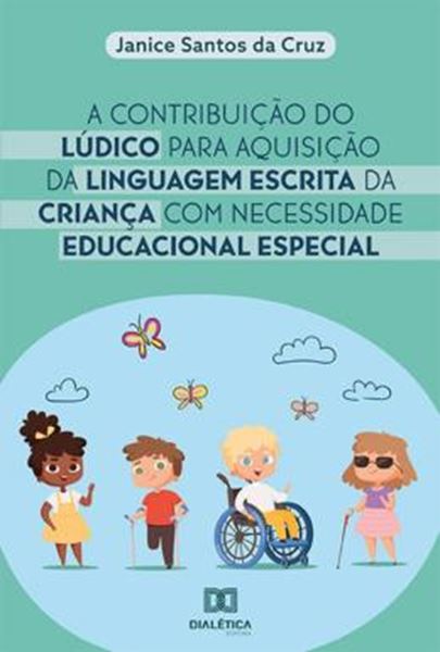 Picture of A CONTRIBUICAO DO LUDICO PARA AQUISICAO DA LINGUAGEM ESCRITA DA CRIANCA COM NECESSIDADE EDUCACIONAL ESPECIAL