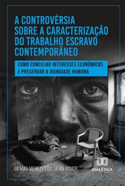 Picture of CONTROVERSIA SOBRE A CARACTERIZACAO DO TRABALHO ESCRAVO CONTEMPORANEO, A
