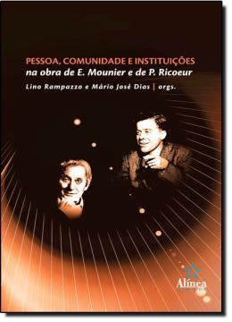 Imagem de PESSOA, COMUNIDADE E INSTITUICOES NA OBRA DE E. MOUNIER E DE P. RICOUEUR