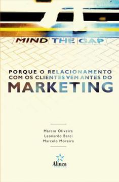 Imagem de MIND THE GAP - PORQUE O RELACIONAMENTO COM OS CLIENTES VEM ANTES DO MARKETING