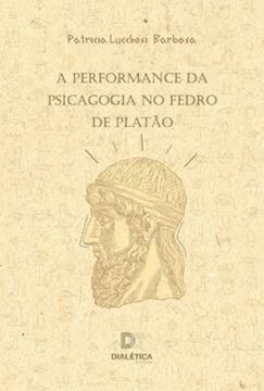 Imagem de PERFORMANCE DA PSICAGOGIA NO FEDRO DE PLATAO, A