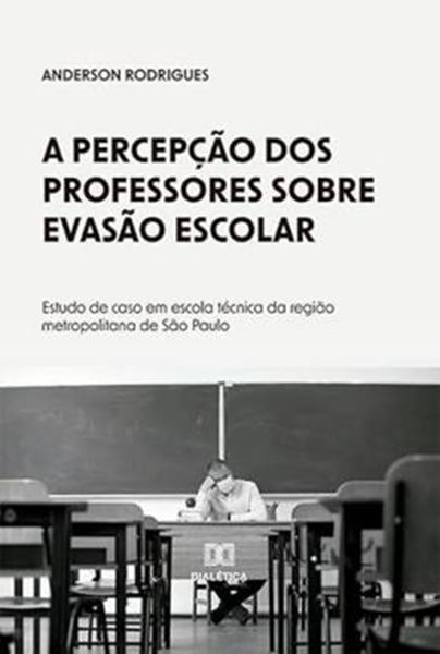 Picture of PERCEPCAO DOS PROFESSORES SOBRE EVASAO ESCOLAR, A