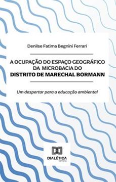 Imagem de OCUPACAO DO ESPACO GEOGRAFICO DA MICROBACIA DO DISTRITO DE MARECHAL BORMANN, A