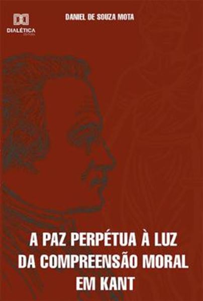 Picture of PAZ PERPETUA A LUZ DA COMPREENSAO MORAL EM KANT, A