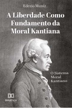 Imagem de LIBERDADE COMO FUNDAMENTO DA MORAL KANTIANA, A