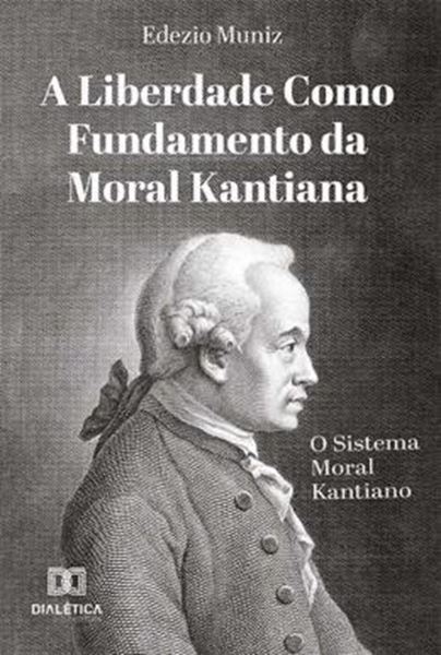 Picture of LIBERDADE COMO FUNDAMENTO DA MORAL KANTIANA, A