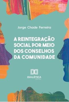 Imagem de REINTEGRACAO SOCIAL POR MEIO DOS CONSELHOS DA COMUNIDADE, A