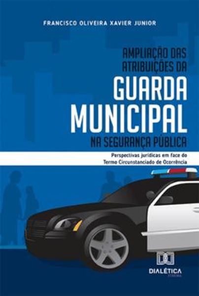 Picture of AMPLIACAO DAS ATRIBUICOES DA GUARDA MUNICIPAL NA SEGURANCA PUBLICA