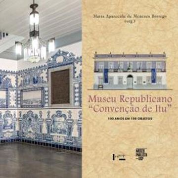 Imagem de MUSEU REPUBLICANO “CONVENCAO DE ITU” - 100 ANOS EM 100 OBJETOS