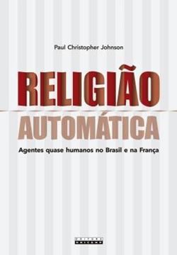 Imagem de RELIGIAO AUTOMATICA - AGENTES QUASE HUMANOS NO BRASIL E NA FRANCA
